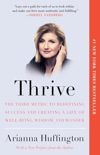 Thrive: The Third Metric to Redefining Success and Creating a Life of Well-Being, Wisdom, and Wonder von Harmony Books